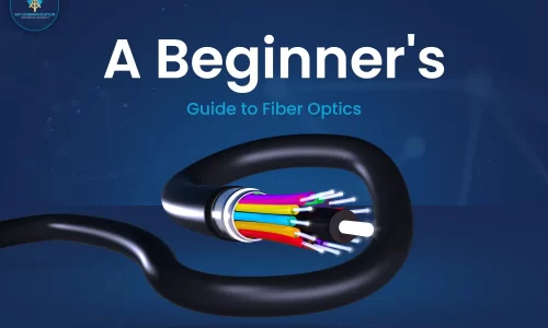 A Beginner’s Guide to Fiber Optics