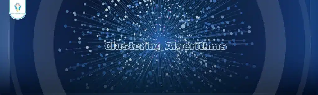 التجميع (Clustering) في تعلم الآلة: المفهوم، الخوارزميات، والتطبيقات العملية